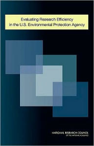 Title: Evaluating Research Efficiency in the U.S. Environmental Protection Agency, Author: National Research Council