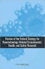 Review of the Federal Strategy for Nanotechnology-Related Environmental, Health, and Safety Research