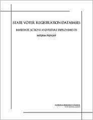 Title: State Voter Registration Databases: Immediate Actions and Future Improvements: Interim Report, Author: National Research Council