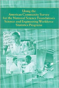 Title: Using the American Community Survey for the National Science Foundation's Science and Engineering Workforce Statistics Programs, Author: National Research Council