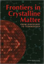 Frontiers in Crystalline Matter: From Discovery to Technology