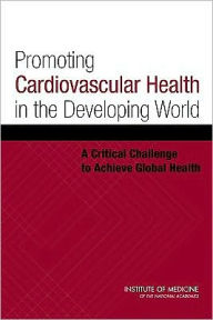 Promoting Cardiovascular Health in the Developing World:: A Critical Challenge to Achieve Global Health