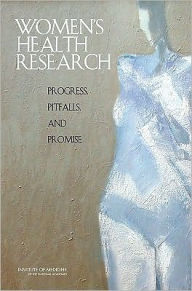Title: Women's Health Research: Progress, Pitfalls, and Promise, Author: Institute of Medicine