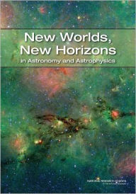 Title: New Worlds, New Horizons in Astronomy and Astrophysics, Author: National Research Council