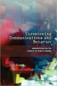 Title: Threatening Communications and Behavior: Perspectives on the Pursuit of Public Figures, Author: National Research Council