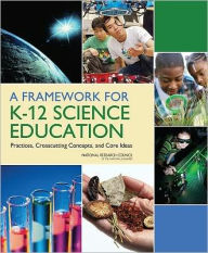 Title: A Framework for K-12 Science Education: Practices, Crosscutting Concepts, and Core Ideas, Author: National Research Council