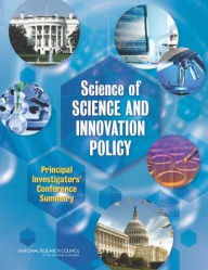 Title: Science of Science and Innovation Policy: Principal Investigators' Conference Summary, Author: National Research Council