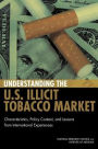 Understanding the U.S. Illicit Tobacco Market:: Characteristics, Policy Context, and Lessons from International Experiences