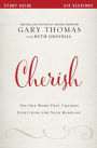 Cherish Bible Study Guide: The One Word That Changes Everything for Your Marriage