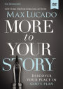 More to Your Story: A DVD Study: Discover Your Place in God's Plan