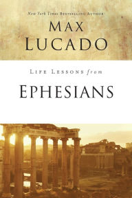 Title: Life Lessons from Ephesians: Where You Belong, Author: Max Lucado