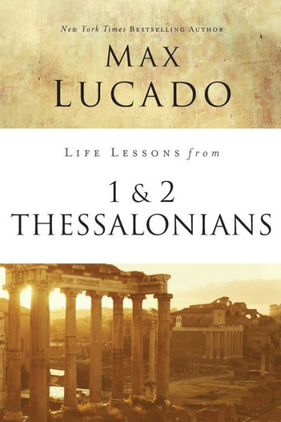 Life Lessons from 1 and 2 Thessalonians: Transcendent Living in a Transient World