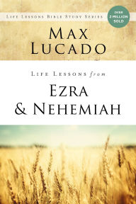Life Lessons from Ezra and Nehemiah: Lessons in Leadership