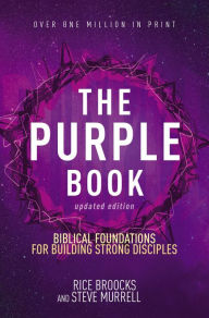 Title: The Purple Book, Updated Edition: Biblical Foundations for Building Strong Disciples, Author: Rice Broocks