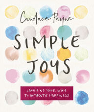 Title: Simple Joys: Discovering Wonder in the Everyday, Author: Candace Payne