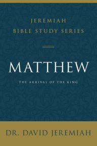 Title: Matthew: The Arrival of the King, Author: David Jeremiah