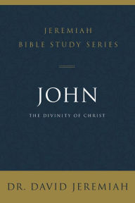 Title: John: The Divinity of Christ, Author: David Jeremiah