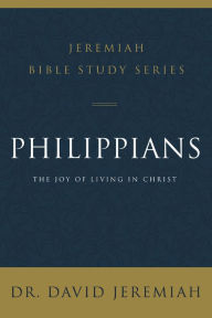 Title: Philippians: The Joy of Living in Christ, Author: David Jeremiah