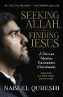 Seeking Allah, Finding Jesus: A Devout Muslim Encounters Christianity