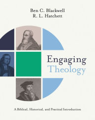 Epub format ebooks free download Engaging Theology: A Biblical, Historical, and Practical Introduction in English by Ben C. Blackwell, R.L. Hatchett CHM 9780310092766