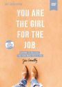 You Are the Girl for the Job Video Study: Daring to Believe the God Who Calls You