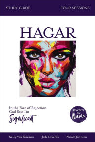 Title: Hagar Bible Study Guide: In the Face of Rejection, God Says I'm Significant, Author: Jada Edwards