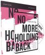 No More Holding Back Study Guide with DVD: Empowering Women to Move Past Barriers, See Their Worth, and Serve God Everywhere