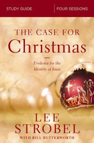 Title: The Case for Christmas Bible Study Guide: Evidence for the Identity of Jesus, Author: Lee Strobel