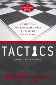 Ebook free download deutsch Tactics, 10th Anniversary Edition: A Game Plan for Discussing Your Christian Convictions 9780310101475 ePub by Gregory Koukl, Lee Strobel