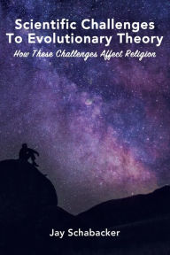 Ebook downloads free epub Scientific Challenges to Evolutionary Theory: How these Challenges Affect Religion