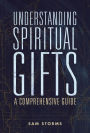 Understanding Spiritual Gifts: A Comprehensive Guide