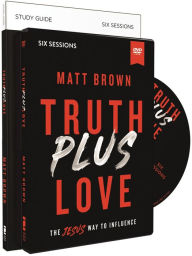 Title: Truth Plus Love Study Guide with DVD: The Jesus Way to Influence, Author: Matt Brown