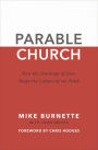Parable Church: How the Teachings of Jesus Shape the Culture of Our Faith