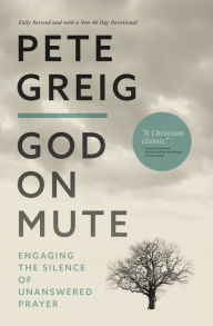 Title: God on Mute: Engaging the Silence of Unanswered Prayer, Author: Pete Greig