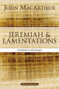 Title: Jeremiah and Lamentations: Judgment and Grace, Author: John MacArthur