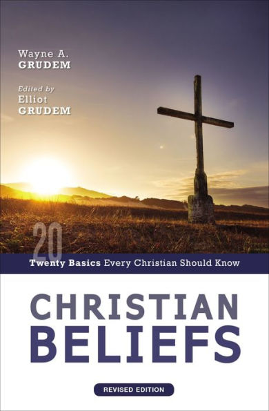 Christian Beliefs, Revised Edition: Twenty Basics Every Christian Should Know