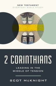 Title: 2 Corinthians: Leading in the Middle of Tension, Author: Scot McKnight