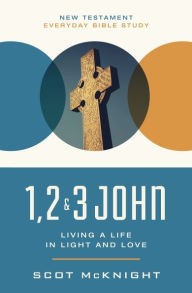 Title: 1, 2, 3 John: Living a Life in Light and Love, Author: Scot McKnight