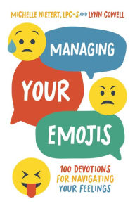 Title: Managing Your Emojis: 100 Devotions for Navigating Your Feelings, Author: Michelle Nietert