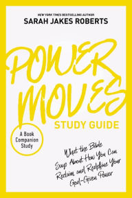 Title: Power Moves Study Guide: What the Bible Says About How You Can Reclaim and Redefine Your God-Given Power, Author: Sarah Jakes Roberts