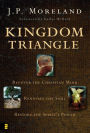 Kingdom Triangle: Recover the Christian Mind, Renovate the Soul, Restore the Spirit's Power