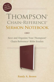 Title: Thompson Chain-Reference Sermon Notebook: Save and Organize Your Thompson Chain-Reference Bible Studies, Author: Randy Brown