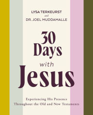 Title: 30 Days with Jesus Bible Study Guide: Experiencing His Presence throughout the Old and New Testaments, Author: Lysa TerKeurst