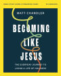 Becoming Like Jesus Bible Study Guide plus Streaming Video: The Everyday Journey to Living a Life of Holiness