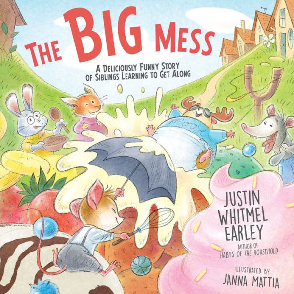 The Big Mess: A Deliciously Funny Story of Siblings Learning to Get Along