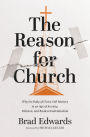 The Reason for Church: Why the Body of Christ Still Matters in an Age of Anxiety, Division, and Radical Individualism
