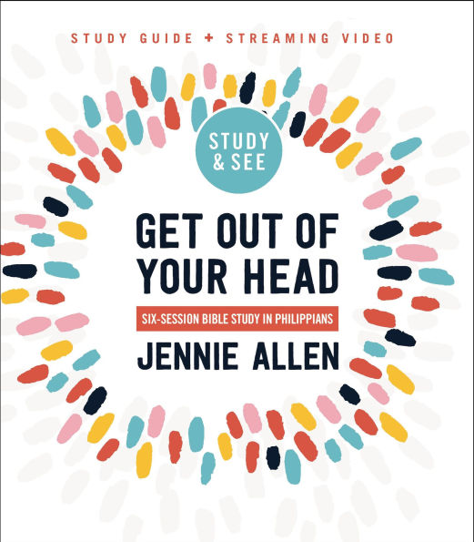 Get Out of Your Head Bible Study Guide plus Streaming Video, Updated Edition: Six-Session Bible Study in Philippians