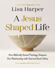 Title: A Jesus-Shaped Life Bible Study Guide plus Streaming Video: How Biblically Sound Theology Deepens Our Relationship with God and Each Other, Author: Lisa Harper