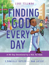 Title: Finding God Every Day: A 90-Day Devotional by a Kid, for Kids, Author: Luke Tillman