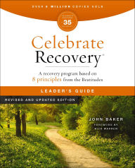 Title: Celebrate Recovery Leader's Guide, Revised and Updated: A Program for Implementing a Christ-Centered Recovery Ministry in Your Church, Author: John Baker